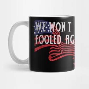 WE WON'T GET FOOLED AGAIN! Mug